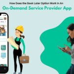 How Does the Book Later Option Work In An On-Demand Service Provider App?